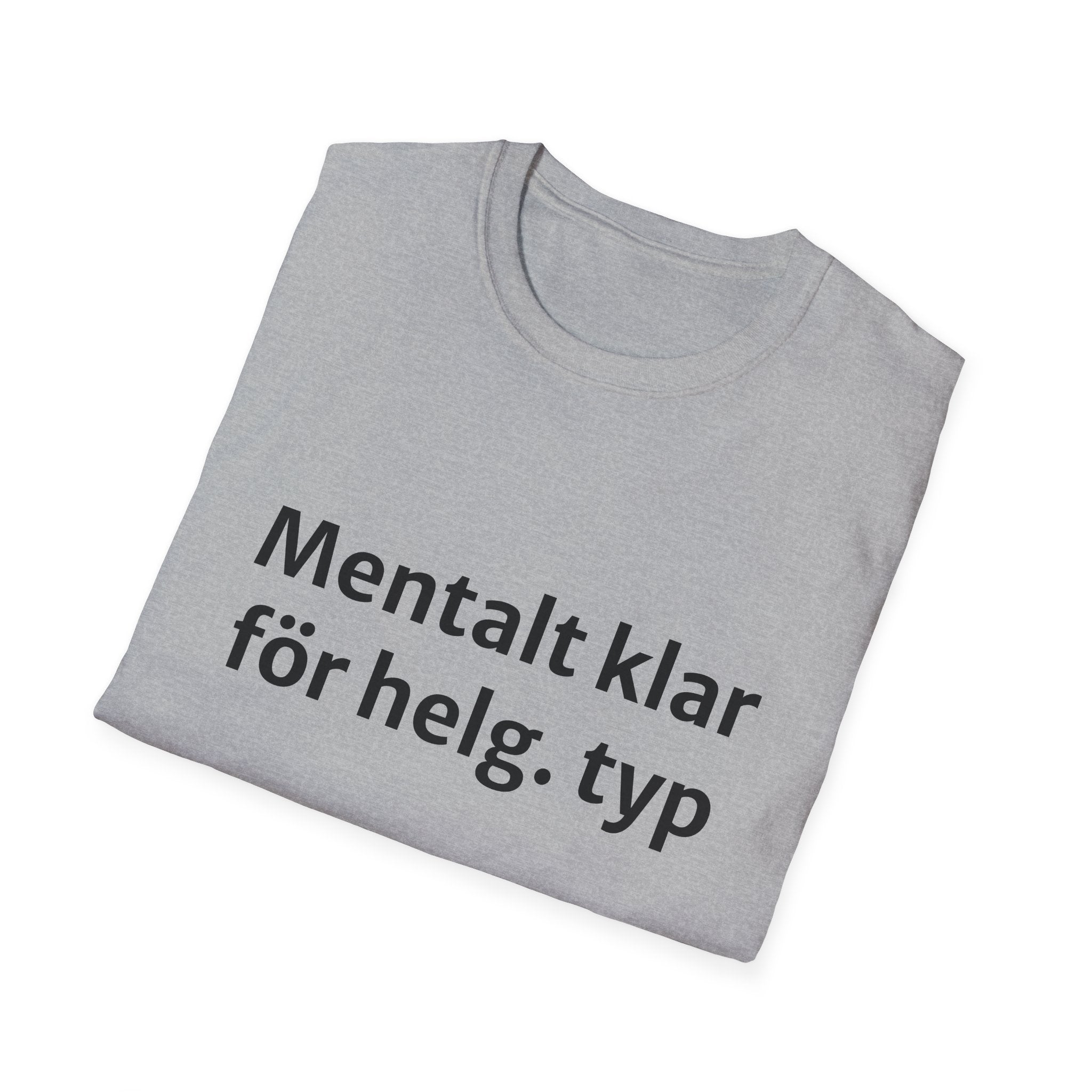 Mentalt klar för helg. typ - Unisex