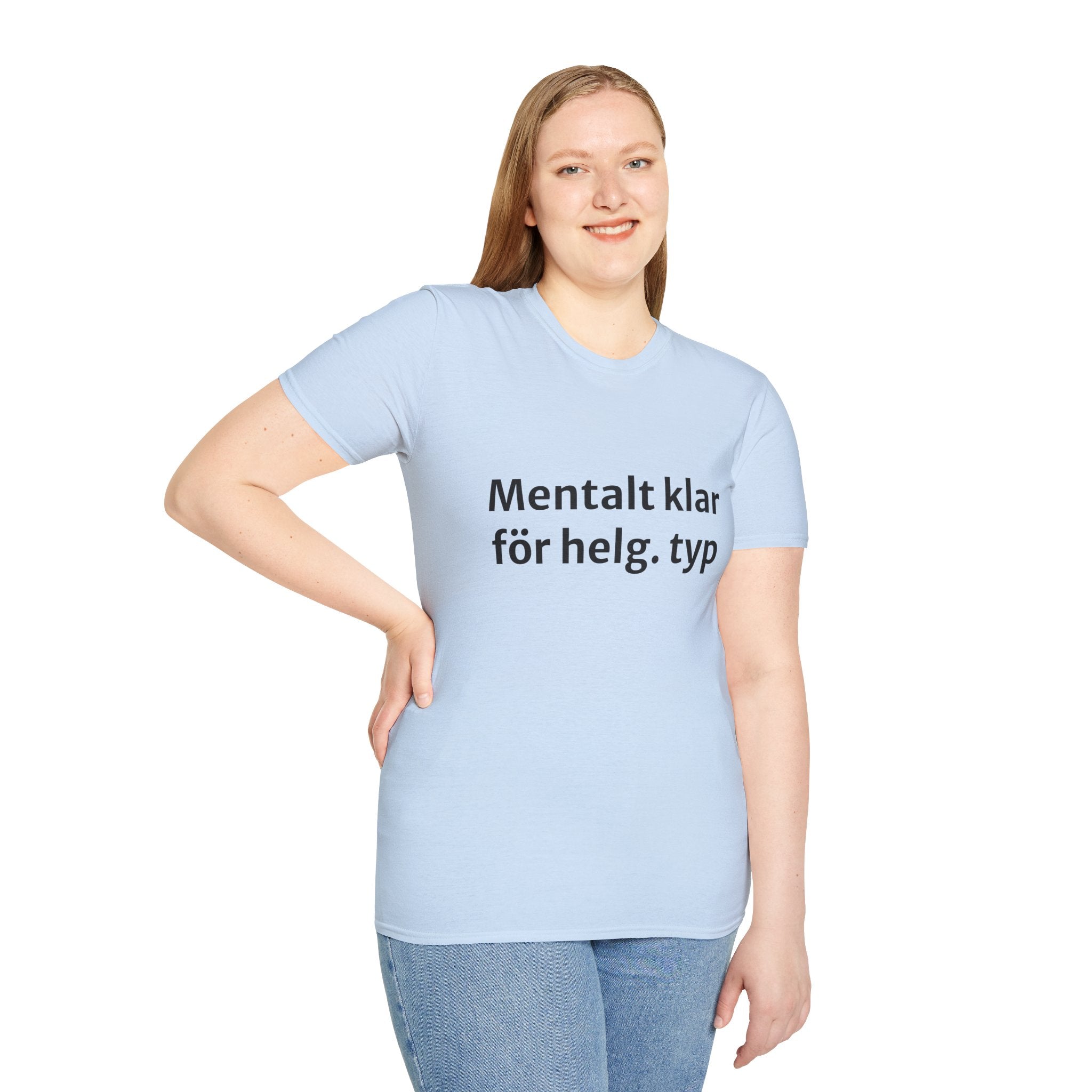Mentalt klar för helg. typ - Unisex
