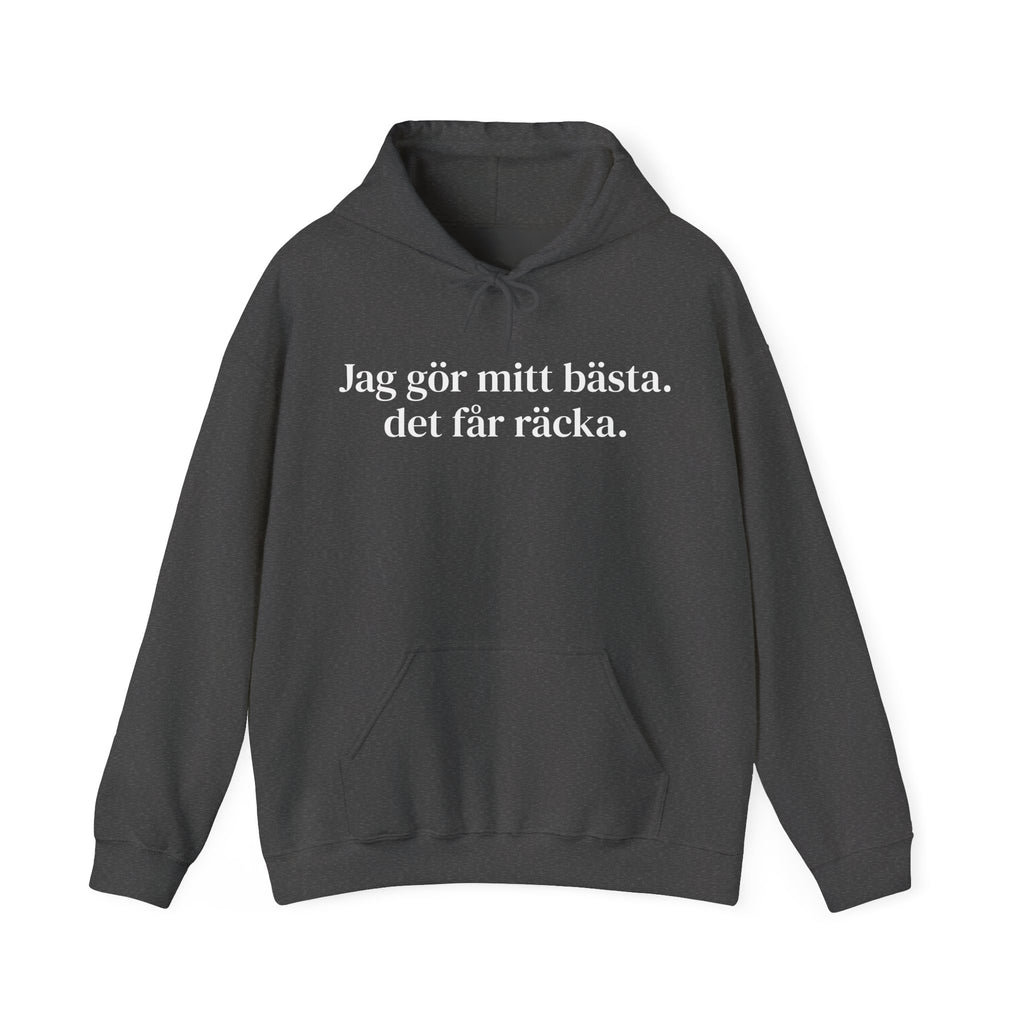 Jag gör mitt bästa. det får räcka. - Unisex