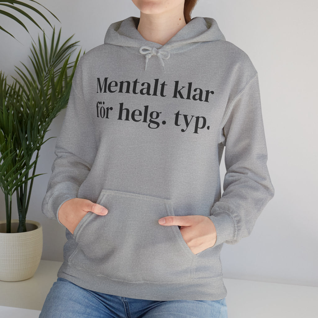 Mentalt klar för helg.typ. - Unisex