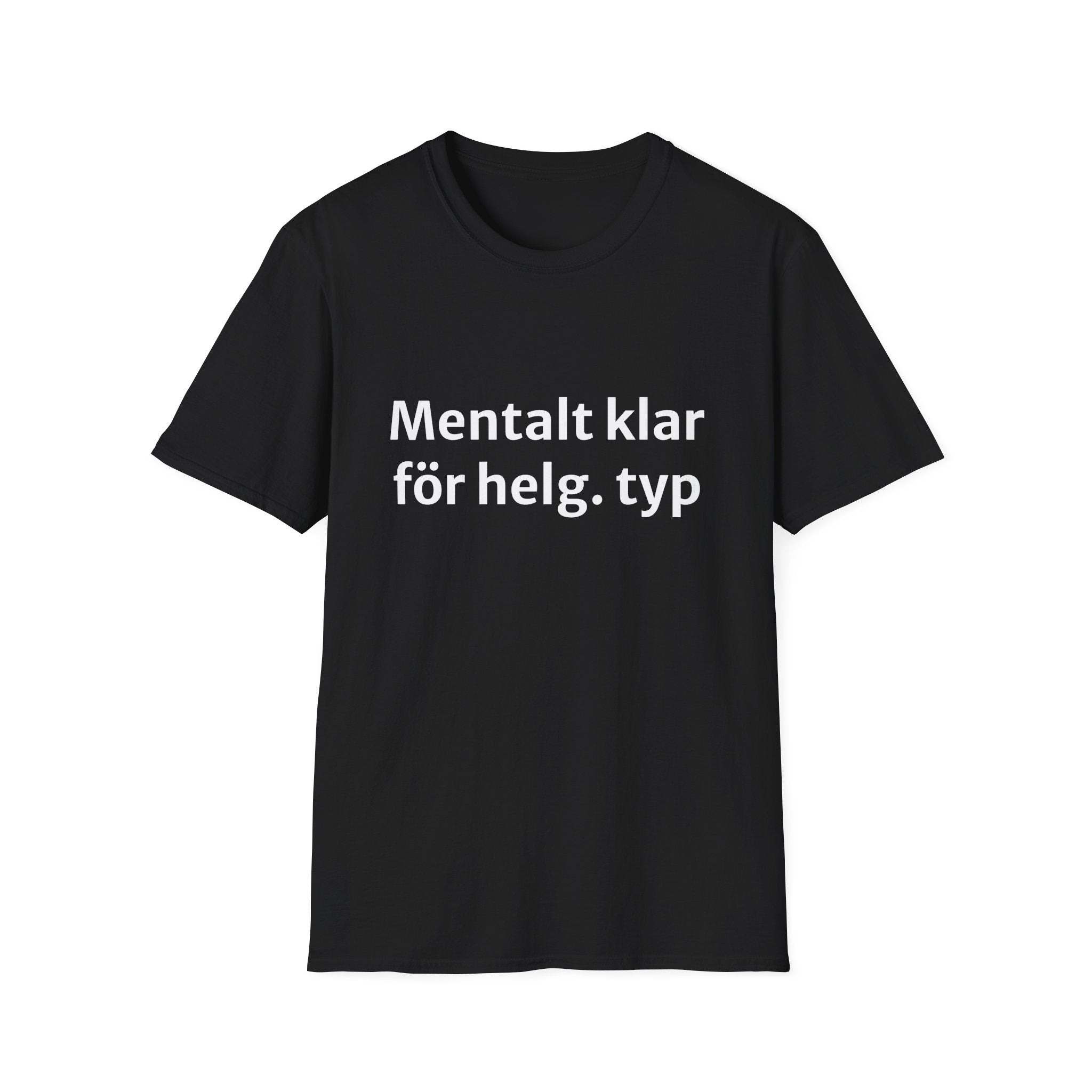 Mentalt klar för helg. typ - Unisex