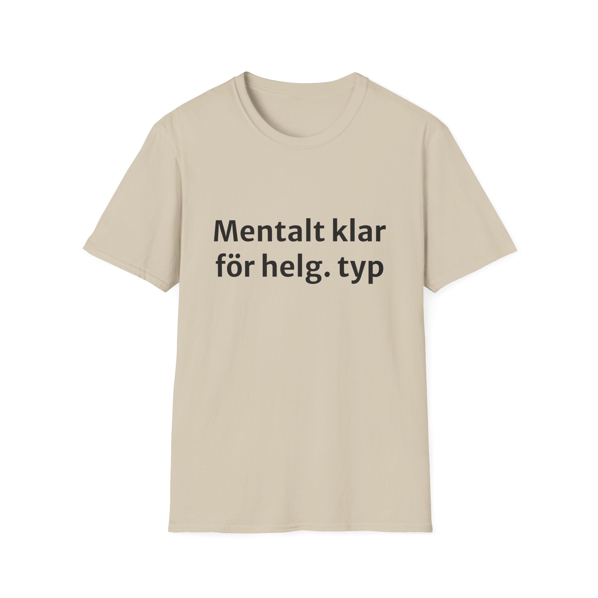 Mentalt klar för helg. typ - Unisex