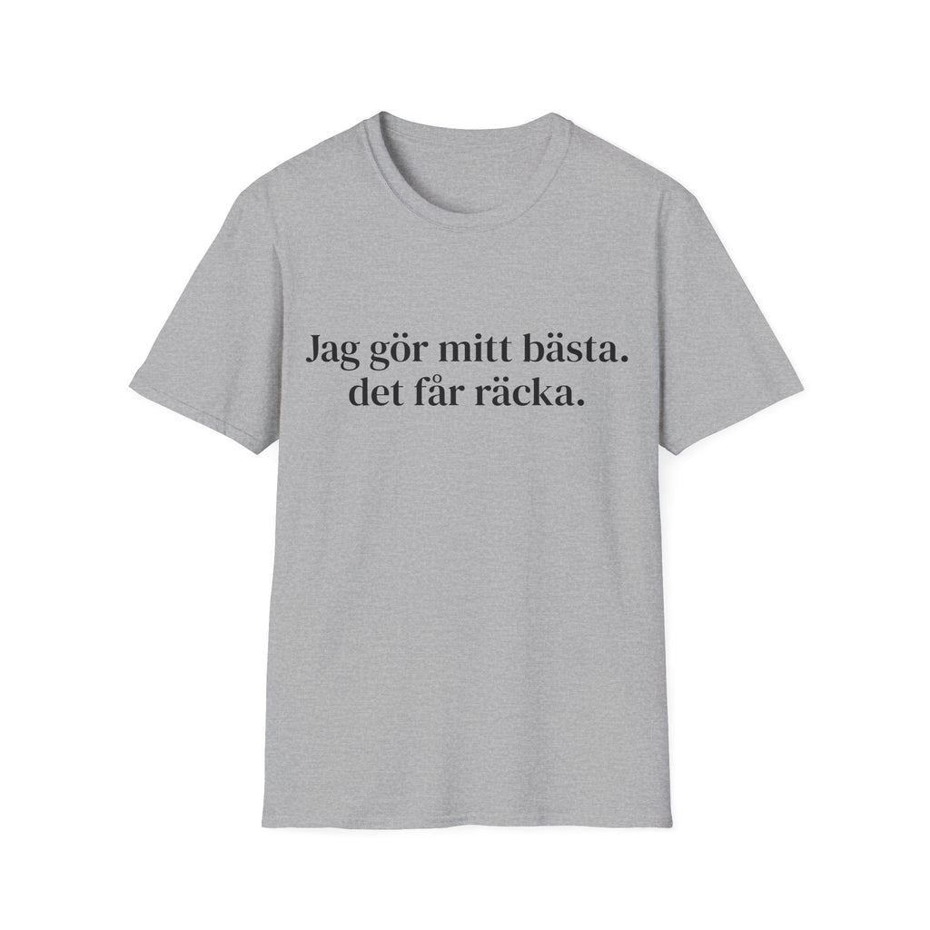 Jag gör mitt bästa. det får räcka. - Unisex