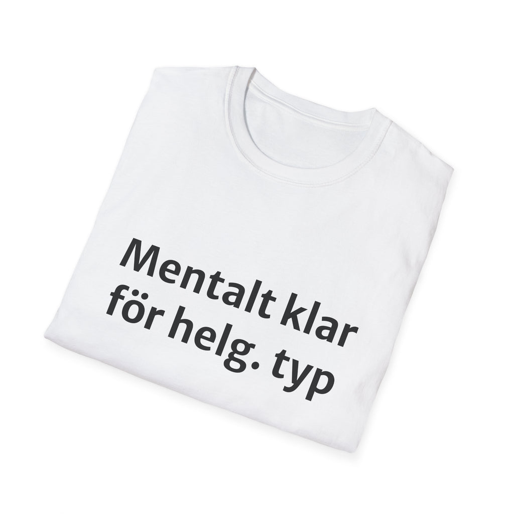 Mentalt klar för helg. typ - Unisex