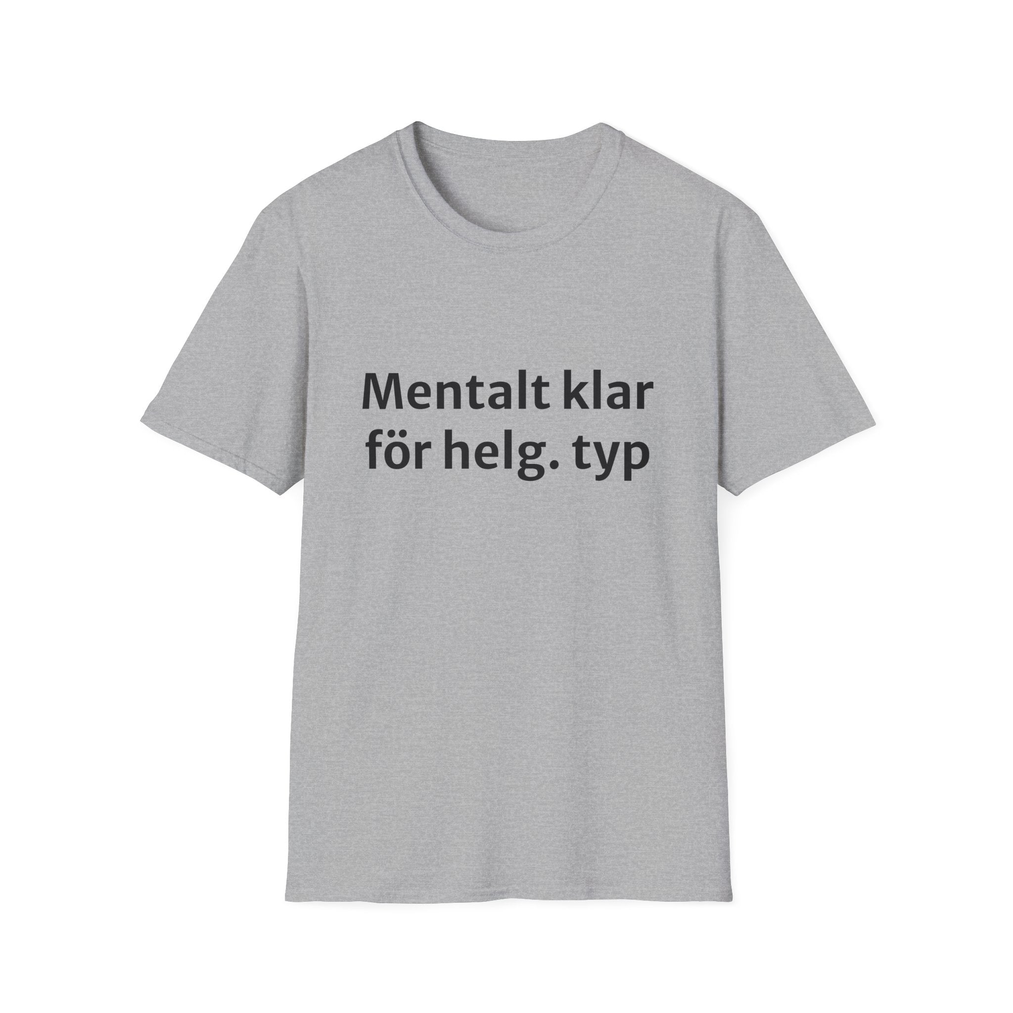 Mentalt klar för helg. typ - Unisex