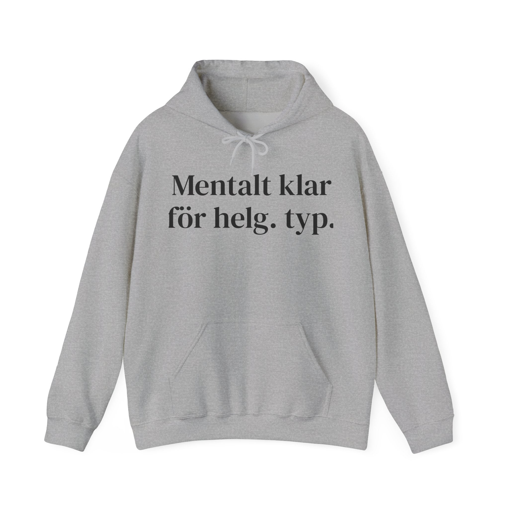 Mentalt klar för helg.typ. - Unisex